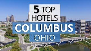 Top 5 Hotels in Columbus Ohio Best Hotel Recommendations