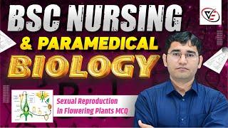 SEXUAL REPRODUCTION IN FLOWERING PLANTS BIOLOGY MCQ CLASS  BSC NURSING  PARAMEDICAL BY VIJAY SIR