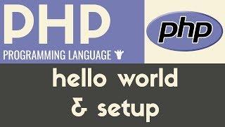 Hello World & Setup  PHP  Tutorial 4