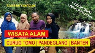 WISATA ALAM CURUG TOMO  PANDEGELANG BANTEN  FASS ENTERTAIN