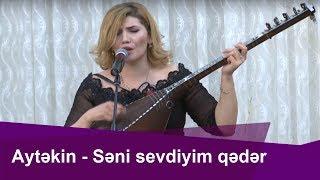 Aytəkin Qəmbərqızı Könül Körpümüzdə--Səni sevdiyim qədər...