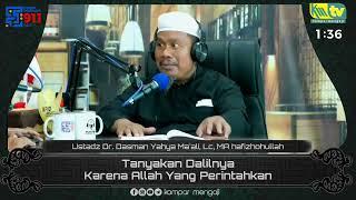 Tanyakan Dalilnya Karena Allah Yang Perintahkan - Ustadz Dr. Dasman Yahya Maali MA hafizhohullah