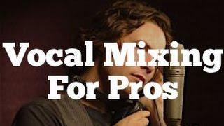 Vocal Mixing For Pros - Using EQ Compression and FX  Featuring Michael Johns