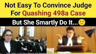 Not Easy To Convince Judge For Quashing 498a Case But She Smartly Do It  in High Court Video