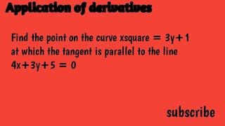 Find the point on the curve x^2 = 3y+1 at which the tangent is parallel to the line 4x+3y+5 = 0