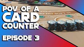 POV Of A Card Counter - Ep. 3 - What Its Like to Bet Thousands On Blackjack