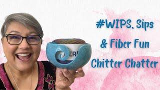 #Wips Sips & Fiber Fun Chitter Chatter