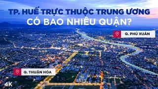 TP. Huế lên TP trực thuộc trung ương đã xứng đáng? Bao gồm bao nhiêu quận?