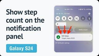 How to show step count on the Galaxy S24 notification panel?