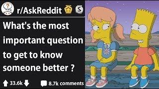 Whats the most important question to know someone better? rAskReddit