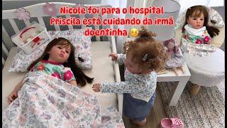 PRISCILA CUIDANDO DA NICOLE QUE ESTA DOENTE - BEBÊ REBORN