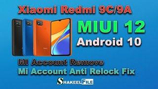 Xiaomi Redmi 9C9A MIUI 12 Android 10 MI Account Remove & Mi Account Anti Relock Fix  Shakeel File