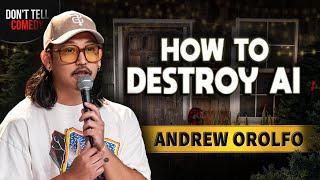 How to Destroy AI  Andrew Orolfo  Stand Up Comedy