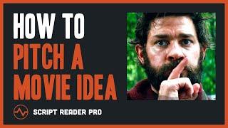 How to Pitch a Movie Idea and Sell Your Script With Style  Script Reader Pro