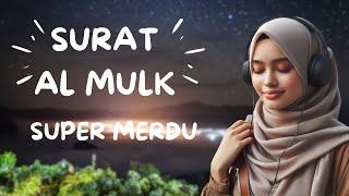 MUROTTAL MERDU SURAT AL MULK PENYEJUK HATI SURAH AL MULK FULL TERHINDAR DARI SIKSA KUBUR