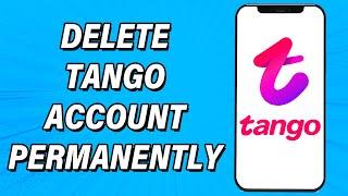 How To Delete Tango Account Permanently 2022  Close Tango Account Permanently  Tango Live App