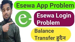 Esewa App Problem  Esewa Not Open  Esewa Login Problem  Esewa Balance Not Transfer  Esewa Scan