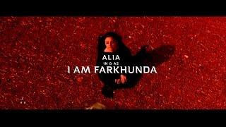 Alia  I AM FARKHUNDA 