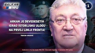 INTERVJU Trivun Ivković - Arkan je devedesetih igrao istorijsku ulogu na prvoj liniji 29.09.2024