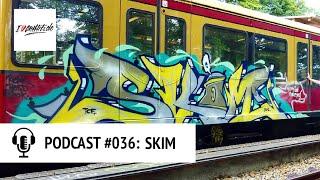 PODCAST #036 – Graffiti Writer SKIM aus Berlin über Train- und Stylewriting RUZT79  DRM SHEK uvm