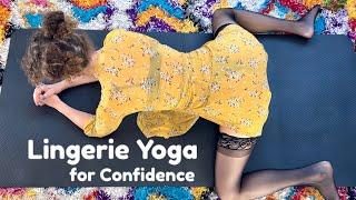 Lingerie Yoga for CONFIDENCE