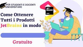 Come Ottenere Tutti i Prodotti JetBrains in modo gratuito PER STUDENTI E DOCENTI UNIVERSITARI