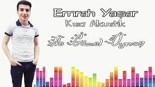 EMRAH YAŞAR - Ne Güzel Uymuş  Akustik 2017