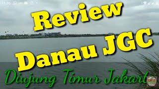 Review Danau JGC Perumahan Jakarta Garden City Cakung-Jakarta Timur Eps.33