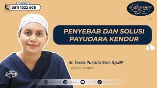 SOLUSI PAYUDARA KENDUR JADI KENCANG LAGI  dr. Tessa Puspita Sari Sp.BP