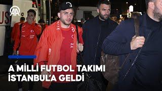 2024 Avrupa Futbol Şampiyonasına çeyrek finalde veda eden A Milli Futbol Takımı İstanbula geldi