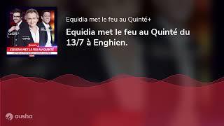 Equidia met le feu au Quinté du 137 à Enghien.