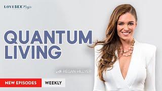 Quantum Living with Regan Hillyer