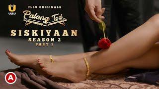 Palang Tod Siskiyaan  Season 2  Ep 1  Ullu Web Series  Hiral R  Noor M Story Explain