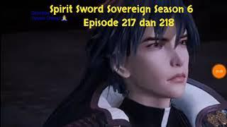 Spirit Sword Sovereign Season 6 Episode 217 dan 218 sub indo Versi Novel.