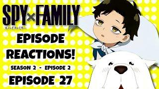 SPY X FAMILY EPISODE 27 REACTION  Season 2 Episode 2