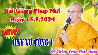 Bài Giảng Pháp Hay Nhất Ngày 15.9.2024 Hay Vô Cùng - Thầy Thích Trúc Thái Minh Chùa Ba Vàng