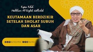 Kajian Kitab Mukhtasor At-Targhib Wattarhib  Keutamaan Berdzikir Setelah Sholat Subuh dan Asar