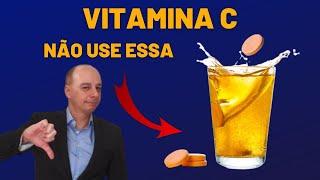 VITAMINA C Não Use ESSA  Dr. Moacir Rosa