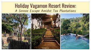 Holiday Vagamon Resort Review A Serene Escape Amidst Tea Plantations
