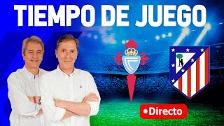 CELTA DE VIGO VS ATLÉTICO DE MADRID  Tiempo de Juego COPE  Radio Cadena COPE