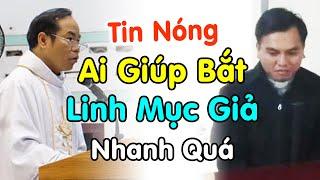 Ai Là Người Giúp Bắt Linh Mục Giả ở Giáo Phận Xuân Lộc - Xin Cầu Nguyện Giáo Hội Công Giáo VN