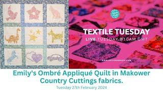 Natasha Makes - Textile Tuesday 27th February 2024 - Emilys Ombré Appliqué Quilt Makower