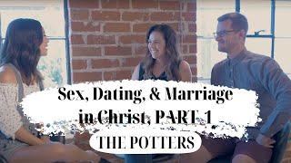 SEX DATING & MARRIAGE IN CHRIST - PART 1  The Potters