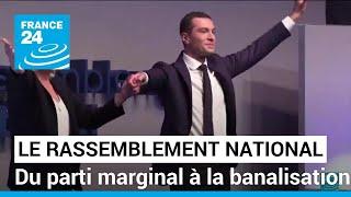 Le Rassemblement national du parti marginal à la banalisation • FRANCE 24