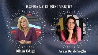 Ruhsal Gelişim Nedir?  Arzu Bıyıklıoğlu