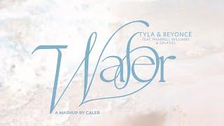 TYLA X BEYONCÉ - WATER  MASHUP BY CALEB FEAT. PHARRELL WILLIAMS & SALATIEL