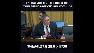 Rep. Thomas Massie to ATF Director Dettelbach “You Are Including Gang Members as Children 52324