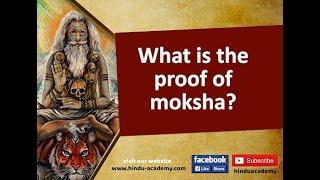 What is the proof of moksha?