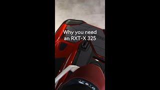 Why you NEED an RXT-X 325