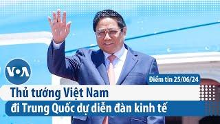 Thủ tướng Việt Nam đi Trung Quốc dự diễn đàn kinh tế  Điểm tin VN  VOA Tiếng Việt